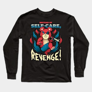 No Self Care, Revenge! Long Sleeve T-Shirt